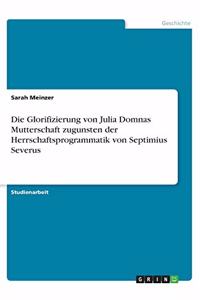 Glorifizierung von Julia Domnas Mutterschaft zugunsten der Herrschaftsprogrammatik von Septimius Severus