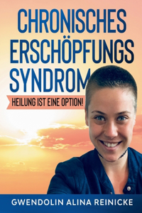 Chronisches Erschöpfungssyndrom - Heilung ist eine Option!