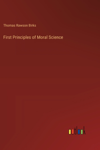 First Principles of Moral Science