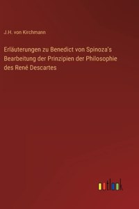 Erläuterungen zu Benedict von Spinoza's Bearbeitung der Prinzipien der Philosophie des René Descartes