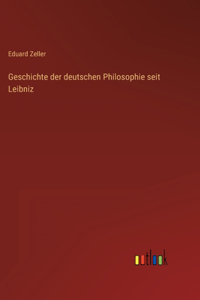 Geschichte der deutschen Philosophie seit Leibniz