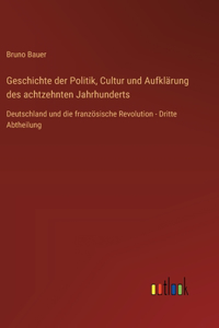 Geschichte der Politik, Cultur und Aufklärung des achtzehnten Jahrhunderts