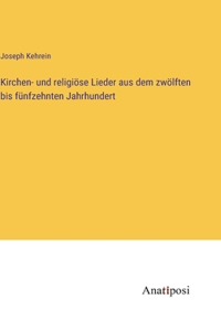 Kirchen- und religiöse Lieder aus dem zwölften bis fünfzehnten Jahrhundert