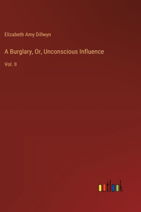 Burglary, Or, Unconscious Influence