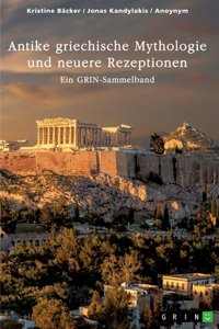 Antike griechische Mythologie und neuere Rezeptionen