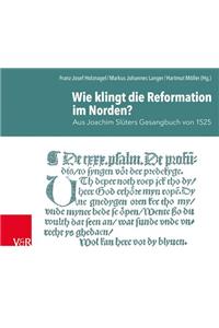 Wie Klingt Die Reformation Im Norden?: Aus Joachim Sluters Gesangbuch Von 1525