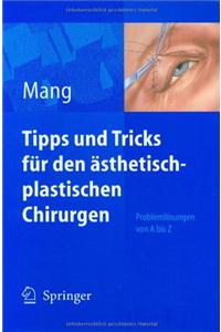 Tipps Und Tricks Fur Den Asthetisch-Plastischen Chirurgen