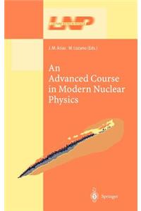 Advanced Course in Modern Nuclear Physics