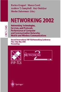 Networking 2002: Networking Technologies, Services, and Protocols; Performance of Computer and Communication Networks; Mobile and Wireless Communications