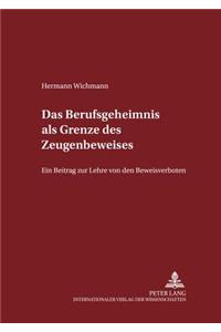 Das Berufsgeheimnis ALS Grenze Des Zeugenbeweises