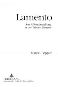 Lamento: Zur Affektdarstellung in Der Fruehen Neuzeit