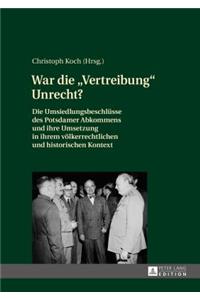 War die Vertreibung Unrecht?