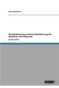 Standardisierung und Destandardisierung der deutschen Schriftsprache