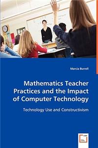 Mathematics Teacher Practices and the Impact of Computer Technology