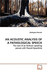 Acoustic Analysis of a Pathological Speech