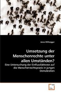 Umsetzung der Menschenrechte unter allen Umständen?