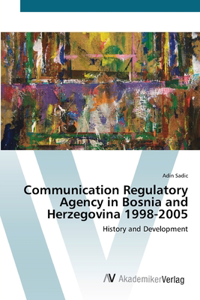 Communication Regulatory Agency in Bosnia and Herzegovina 1998-2005