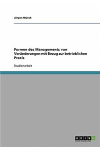 Formen des Managements von Veränderungen mit Bezug zur betrieblichen Praxis