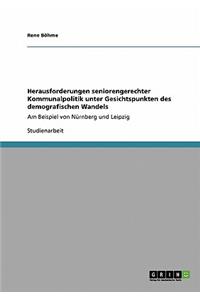 Herausforderungen seniorengerechter Kommunalpolitik unter Gesichtspunkten des demografischen Wandels