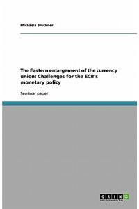 The Eastern enlargement of the currency union