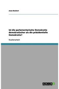Ist die parlamentarische Demokratie demokratischer als die präsidentielle Demokratie?