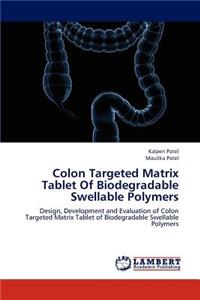 Colon Targeted Matrix Tablet Of Biodegradable Swellable Polymers