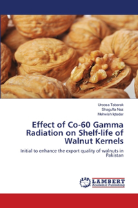 Effect of Co-60 Gamma Radiation on Shelf-life of Walnut Kernels