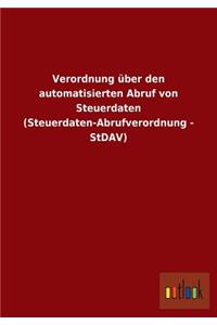 Verordnung über den automatisierten Abruf von Steuerdaten (Steuerdaten-Abrufverordnung - StDAV)