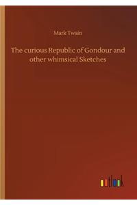 curious Republic of Gondour and other whimsical Sketches