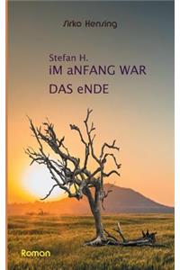 Sefan H. Im Anfang war das Ende