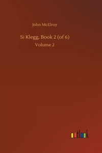 Si Klegg, Book 2 (of 6)