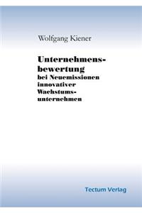 Unternehmensbewertung bei Neuemissionen innovativer Wachstumsunternehmen