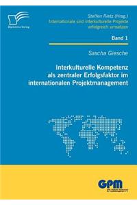 Interkulturelle Kompetenz als zentraler Erfolgsfaktor im internationalen Projektmanagement