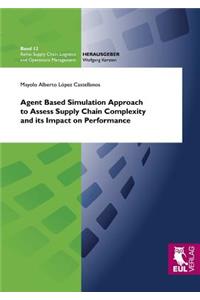 Agent Based Simulation Approach to Assess Supply Chain Complexity and its Impact on Performance