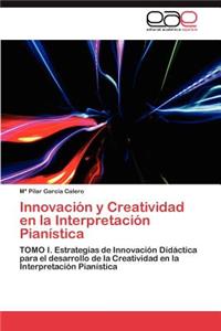 Innovacion y Creatividad En La Interpretacion Pianistica