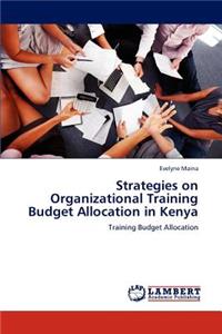 Strategies on Organizational Training Budget Allocation in Kenya