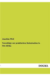 Vorschläge zur praktischen Kolonisation in Ost-Afrika