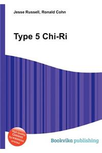 Type 5 Chi-Ri