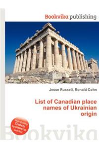 List of Canadian Place Names of Ukrainian Origin