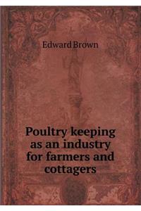 Poultry Keeping as an Industry for Farmers and Cottagers