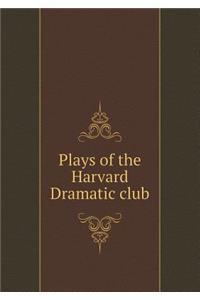 Plays of the Harvard Dramatic Club