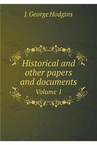 Historical and other papers and documents Volume 1