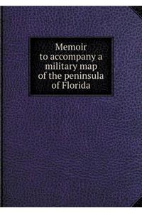Memoir to accompany a military map of the peninsula of Florida