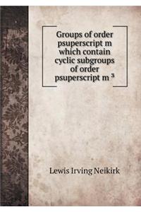 Groups of order psuperscript m which contain cyclic subgroups of order psuperscript m⁻3