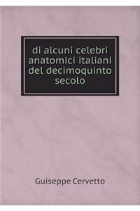 di alcuni celebri anatomici italiani del decimoquinto secolo