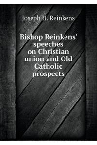 Bishop Reinkens' Speeches on Christian Union and Old Catholic Prospects