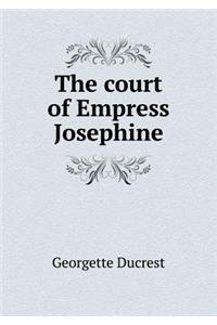 The Court of Empress Josephine