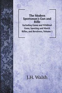The Modern Sportsman's Gun and Rifle