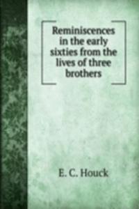 Reminiscences in the early sixties from the lives of three brothers