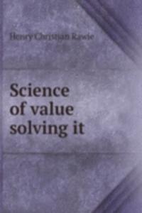 Science of value solving it